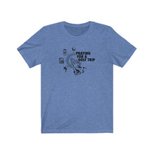 Load image into Gallery viewer, Praying for a golf trip T-shirt