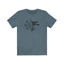 Load image into Gallery viewer, Praying for a golf trip T-shirt
