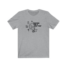 Load image into Gallery viewer, Praying for a golf trip T-shirt
