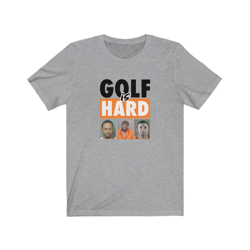 Golf is hard T-shirt