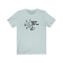 Load image into Gallery viewer, Praying for a golf trip T-shirt