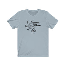 Load image into Gallery viewer, Praying for a golf trip T-shirt