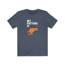 Load image into Gallery viewer, My putting is dog sh*t T-shirt
