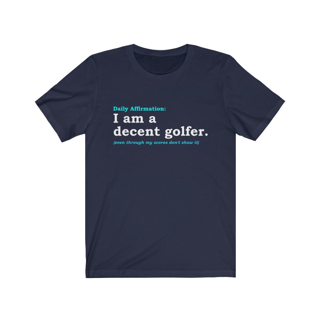 Daily affirmation: I am a good golfer T-Shirt