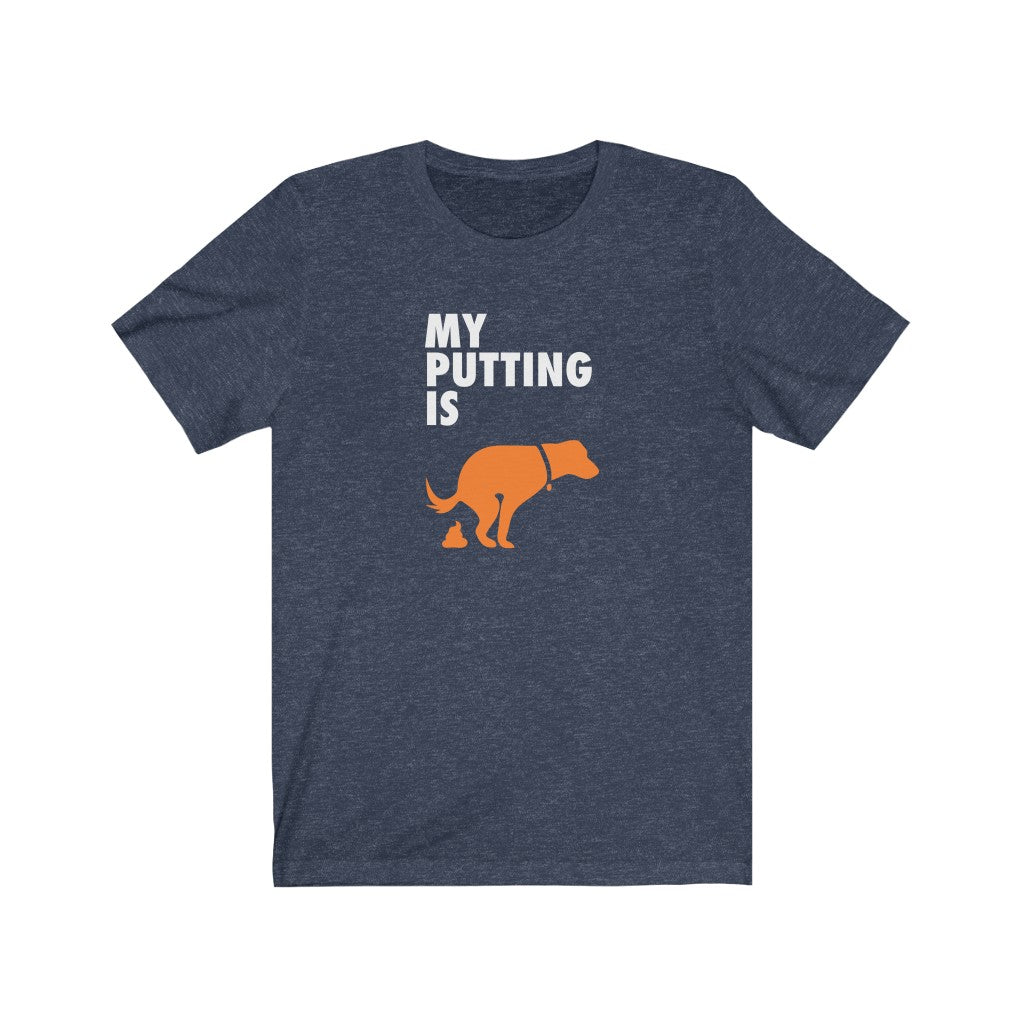 My putting is dog sh*t T-shirt